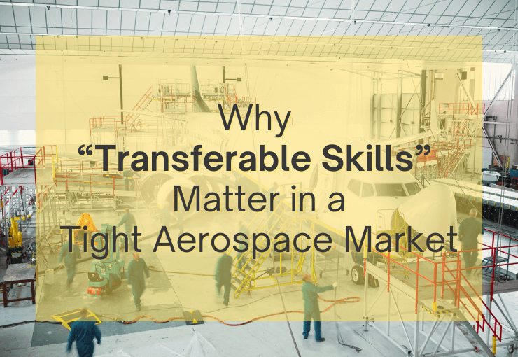 Why “Transferable Skills” Matter in a Tight Aerospace Market 